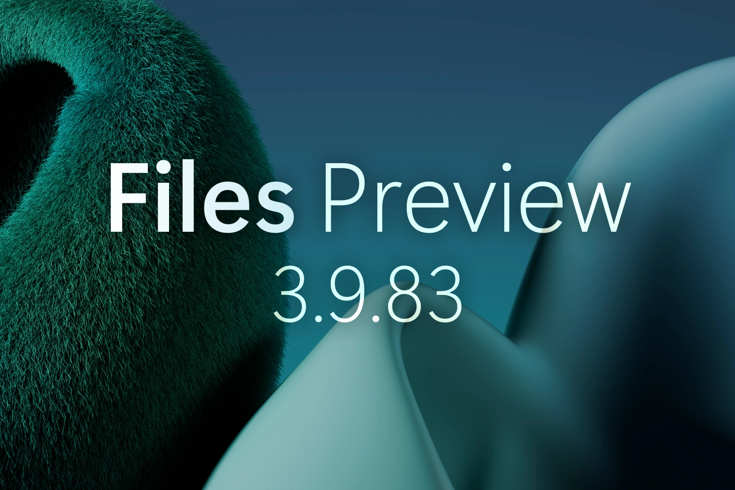 Announcing Files Preview v3.9.83 thumbnail